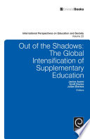 Out of the shadows : supplementary education : the global intensification of supplementary education /