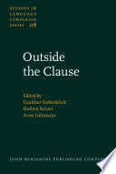 Outside the clause : form and function of extra-clausal constituents / edited by Gunther Kaltenböck, Evelien Keizer, Arne Lohmann.