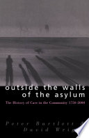 Outside the walls of the asylum : the history of care in the community 1750-2000 /