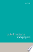 Oxford Studies In Metaphysics : Volume 5.