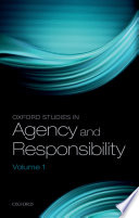 Oxford studies in agency and responsibility.