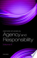 Oxford studies in agency and responsibility.