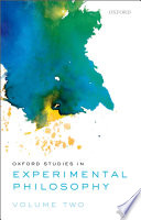 Oxford studies in experimental philosophy. edited by Tania Lombrozo, Joshua Knobe, Shaun Nichols.