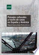 Paisajes culturales a traves de casos en Espana y America / Manuel Antonio Zarate Martin (director).