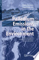 Palladium emissions in the environment : analytical methods, environmental assessment and health effects /