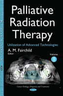Palliative radiation therapy : utilization of advanced technologies.