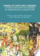 Pangs of love and longing : configurations of desire in premodern literature / edited by Anders Cullhed [and three others].