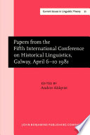 Papers from the 5th International Conference on Historical Linguistics = Referate von der Fünften Internationalen Konferenz für Historischen [sic] Sprachwissenschaft = Communications de la cinquieme Conference Internationale de Linguistique Historique /