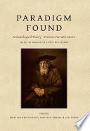 Paradigm found : archaeological theory present, past and future : essays in honour of Evžen Neustupný / edited by Kristian Kristiansen, Ladislav Šmejda, and Jan Turek.