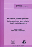 Paradigmas, culturas y saberes : la transmision del conocimiento cientifico a Latinoamerica /