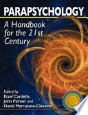 Parapsychology : a handbook for the 21st century /