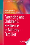 Parenting and children's resilience in military families / Abigail H. Gewirtz and Adrianna M. Youseff, editors.