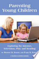 Parenting young children : exploring the internet, television, play, and reading /