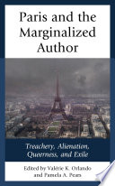 Paris and the marginalized author : treachery, alienation, queerness, and exile /