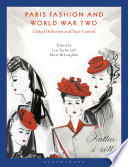 Paris fashion and World War Two : global diffusion and Nazi control / edited by Lou Taylor, Marie McLoughlin.