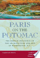 Paris on the Potomac the French influence on the architecture and art of Washington, D.C. /