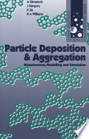 Particle deposition and aggregation : measurement, modelling, and simulation / M. Elimelech [and others].