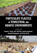 Particulate plastics in terrestrial and aquatic environments /