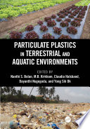 Particulate plastics in terrestrial and aquatic environments / edited by Nanthi S. Bolan [and four others].