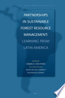 Partnerships in sustainable forest resource management : learning from Latin America / edited by Mirjam A.F. Ros-Tonen ; in collaboration with Heleen van den Hombergh and Annelies Zoomers.