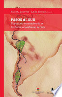 Pasos al sur  : migraciones transnacionales en territorios socioculturales de Chile / Juan M. Saldivar Arellano, Ljuba Boric Bargetto (editores).