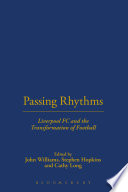 Passing rhythms : Liverpool FC and the transformation of football /