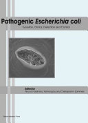 Pathogenic Escherichia coli : evolution, omics, detection and control / edited by Pina M. Fratamico, Yanhong Liu and Christopher H. Sommers.