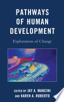 Pathways of human development : explorations of change / edited by Jay A. Mancini and Karen A. Roberto.