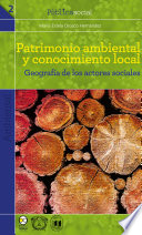 Patrimonio ambiental y conocimiento local : geografia de los actores sociales /