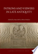 Patrons and viewers in late antiquity /