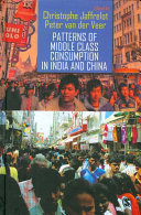 Patterns of middle class consumption in India and China / edited by Christophe Jaffrelot, Peter van der Veer.