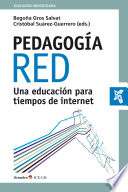 Pedagogia red : una educacion para tiempos de internet / Begona Gros Salvat, Cristobal Suarez-Guerrero (eds.).