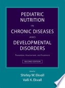 Pediatric nutrition in chronic diseases and developmental disorders : prevention, assessment, and treatment /