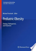 Pediatric obesity : etiology, pathogenesis, and treatment / Michael Freemark, editor.