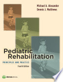 Pediatric rehabilitation : principles and practice / editors, Michael A. Alexander, Dennis J. Matthews.