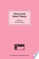 Peirce and value theory : on Peircian ethics and aesthetics / edited by Herman Parret.