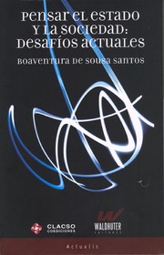 Pensar el estado y la sociedad : desafios actuales / [conferencias con] Boaventura de Sousa Santos.