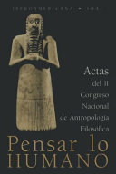 Pensar lo humano : actas del II congreso nacional de antropologia filosofica. Madrid, Septiembre De 1996 /