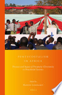 Pentecostalism in Africa : presence and impact of pneumatic Christianity in postcolonial societies / edited by Martin Lindhardt.