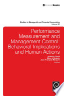 Performance measurement and management control : behavioral implications and human actions / edited by Antonio Davila, Marc J. Epstein, Jean-Francois Manzoni.