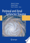 Perineal and anal sphincter trauma : diagnosis and clinical management / Abdul H. Sultan, Ranee Thakar and Dee E. Fenner (eds.).