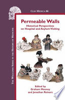 Permeable walls : historical perspectives on hospital and asylum visiting /