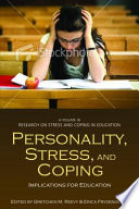 Personality, stress, and coping : implications for education / edited by Gretchen M. Reevy and Erica Frydenberg.