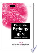 Personnel psychology and human resource management : a reader for students and practitioners / edited by Ivan T. Robertson and Cary L. Cooper ; contributors, Catriona Allan [and sixteen others].