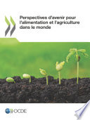 Perspectives d'avenir pour l'alimentation et l'agriculture dans le monde /