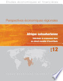 Perspectives economiques regionales : Afrique subsaharienne : Entretenir la croissance dans un climat mondial d'incertitude / International Monetary Fund.