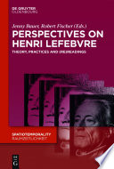 Perspectives on Henri Lefebvre : theory, practices and (re)readings /