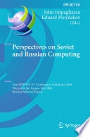 Perspectives on Soviet and Russian computing : first IFIP WG 9.7 Conference, SoRuCom 2006, Petrozavodsk, Russia, July 3-7, 2006, revised selected papers /