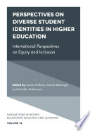 Perspectives on diverse student identities in higher education : international perspectives on equity and inclusion / edited by Jaimie Hoffman, Patrick Blessinger, Mandla Makhanya ; created in partnership with the Internatioanl Higher Education Teaching and Learning Association.