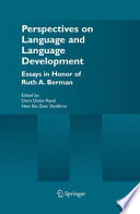 Perspectives on language and language development : essays in honor of Ruth A. Berman / editors, Dorit Diskin Ravid and Hava Bat-Zeev Shyldkrot.